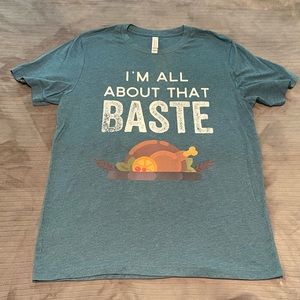 “All About That Baste” Thanksgiving Shirt